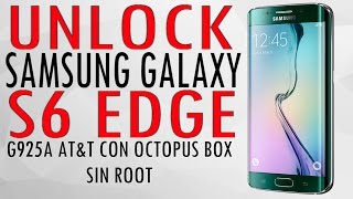 Unlock Liberacion Samsung Galaxy S6 Edge AT&T G925a Con Octopus Box  Sin Root