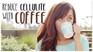 How to Reduce Cellulite with Coffee