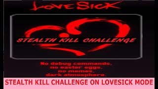STEALTH KILL CHALLENGE ON LOVESICK MODE | Yandere Simulator