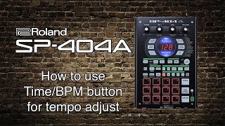 Roland SP-404A - How to use Time/BPM button for tempo adjust