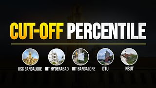 Cut Off Percentile | JEE Main Top 5 Colleges | IISc | IIIT | DTU | NSUT | MathonGo