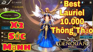 Liên Quân | Khi Lauriel Đạt Được Cảnh Giới 10000 Thông Thạo - Tăng Sức Mạnh Cho Lauriel Gank Team