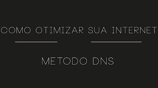 COMO OTIMIZAR SUA INTERNET 2014 DNS