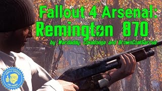 Fallout 4 Arsenal: Remington 870 Pump Action Shotgun by Wardaddy, Covadonga and BrownCoatGarrus (PC)