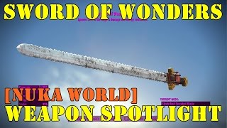 Fallout 4 [Nuka World]: Weapon Spotlights: Sword of Wonders