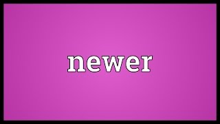 Newer Meaning