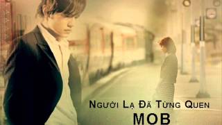 Người Lạ Đã Từng Quen - MOB