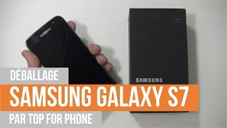 SAMSUNG GALAXY S7 - déballage par TFP