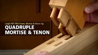 Leigh FMT Pro Mortise & Tenon Jig - How to Rout a Quadruple Mortise & Tenon