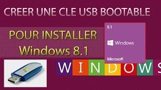 Créer Une Clé USB Bootable Pour Installer Windows 8.1 / Windows 7 | Tutoriel Commenté