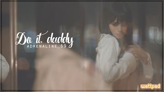 Do it, daddy - Harry Styles & Selena Gomez [wattpad trailer]