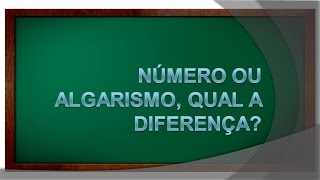 Número ou algarismo, qual a diferença?