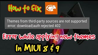 Fix for themes from third party sources not supported Error MIUI 9  auth rejected 402  in telugu
