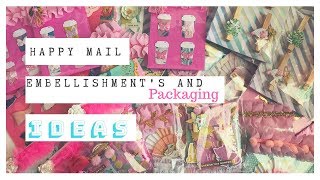Happy Mail Embellishment's and Packaging Idea's