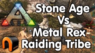 Ark: RAID Stone Age Vs Metal Tribe With T-Rexs