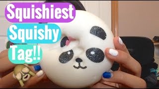 THE SQUISHIEST SQUISHY TAG!!