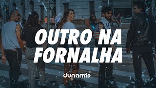 Outro na Fornalha // Dunamis Sounds