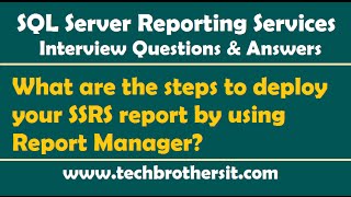What are the steps to deploy your SSRS report by using Report Manager - SSRS Interview Questions