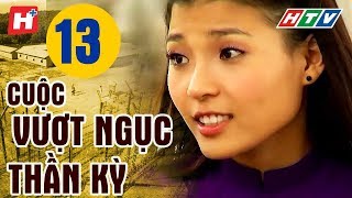 Cuộc Vượt Ngục Thần Kỳ - Tập 13 | HTV Films Lịch Sử Việt Nam Hay Nhất 2019