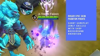Roger New Epic Skin | Phantom Pirate | Background Shop Animation & Skill effets Gameplay| *No model*