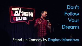 Don't Follow Your Dreams | Stand Up Comedy by Raghav Mandava