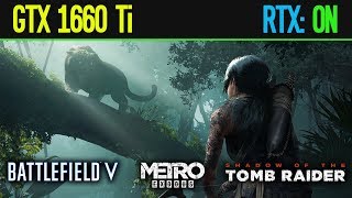GTX 1660 Ti Ray Tracing: Shadow of the Tomb Raider→BF5→Metro Exodus