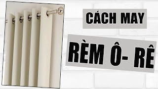 HƯỚNG DẪN MAY RÈM CỬA Ô-RÊ | KHÉO TAY MAY VÁ | Ặt Củ Tỏi DIY