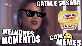 Melhores Momentos 1 | Cátia e Susana com memes 1 |