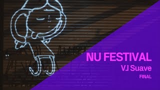 VJ Suave Final - NU FESTIVAL
