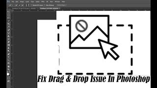 photoshop drag and drop fix for CS6,CS5, CS4 WINDOW 7, WINDOW 8, window 10