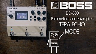 BOSS DD-500- Tera Echo Mode- examples and parameters