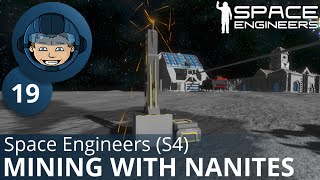 MINING WITH NANITES - Space Engineers: S4: Ep. #19 - Gameplay & Walkthrough