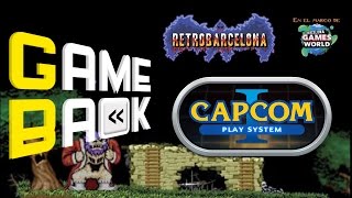 GameBack | RetroBarcelona 2016 | Capcom Play System 1