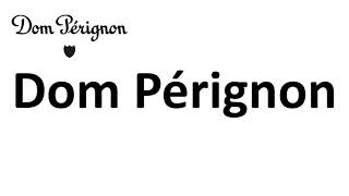 How to Pronounce Dom Pérignon? (CORRECTLY)