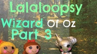 Lalaloopsy Wizard of Oz | Part 3