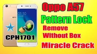 Oppo A57 CPH1701 Pattern Lock Remove Without Box Miracle Crack |Oppo A57 Password,Fingerprint Unlock