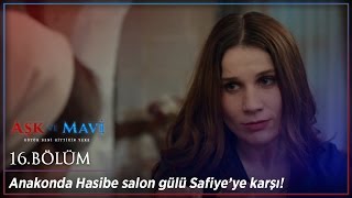 Aşk ve Mavi 16.Bölüm - Anakonda Hasibe Salon Gülü Safiye’ye karşı