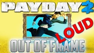 Out of Frame Solo LOUD - Payday 2 Custom Heist (Deathwish)