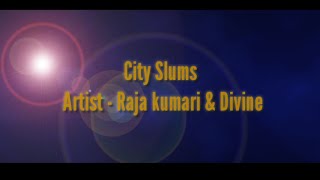 City slums lyrics - Raja kumari & Divine
