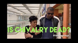 IS CHIVALRY DEAD?!?