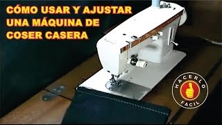 Cómo Usar y Ajustar Una Máquina De Coser | Hacerlo Fácil