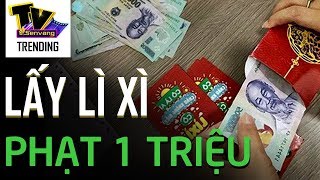 Bị phạt 1 triệu nếu lấy tiền lì xì của con