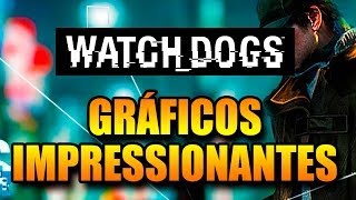 GRÁFICOS DE WATCH DOGS ESTÃO IMPRESSIONANTES!