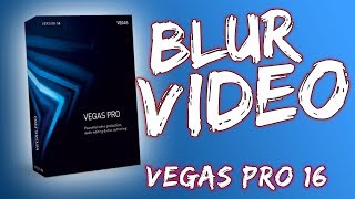 How To Blur Video - Vegas Pro 16 - 2018