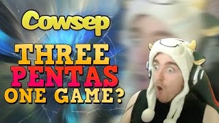 THREE PENTAKILLS IN ONE GAME?! - Cowsep