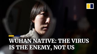 ‘Our enemy is the virus, not people from Hubei or Wuhan’, said Wuhan native living in Beijing