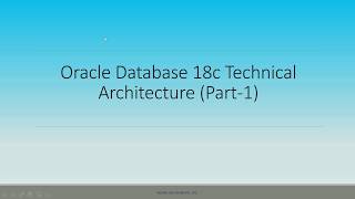 Oracle Database 18c Technical Architecture Part-1
