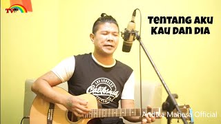 Tentang Aku Kau dan Dia (Live Accoustic Cover) By Babang Tamvan