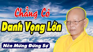 Không Có Danh Vọng Lớn Sự Nghiệp Lớn - HT Thích Từ Thông