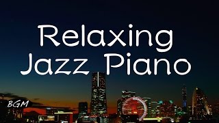 Chill Out Jazz Piano Music for Work,Study,Relax - Background Music